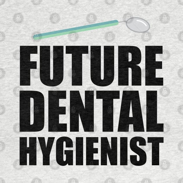Future Dental Hygienist by KC Happy Shop